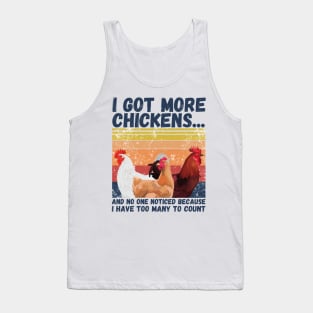 I Got More Chickens And No One Noticed Because I Have Too Many To Count, Vintage Farm Chickens Lover Gift Tank Top